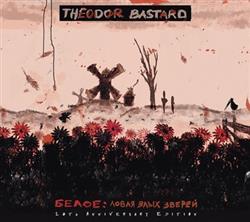 lataa albumi Theodor Bastard - Белое Ловля Злых Зверей 10th Anniversary Edition