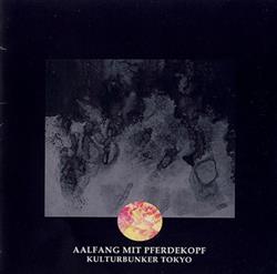 descargar álbum Aalfang Mit Pferdekopf - Kulturbunker Tokyo