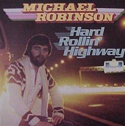 télécharger l'album Michael Robinson - Hard Rollin Highway