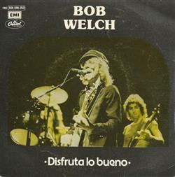 descargar álbum Bob Welch - Disfruta Lo Bueno Dont Rush The Good Things