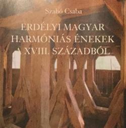 télécharger l'album Szabó Csaba - Erdélyi Magyar Harmóniás Énekek A XVIII Századból