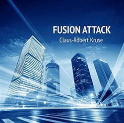 online anhören ClausRobert Kruse - Fusion Attack