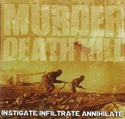 lataa albumi Murder Death Kill - Investigate Infiltrate Annihilate