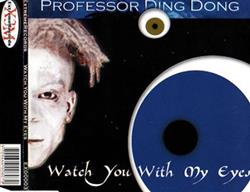 écouter en ligne Professor Ding Dong - Watch You With My Eyes