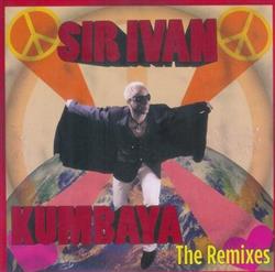 lataa albumi Sir Ivan - Kumbaya The Remixes