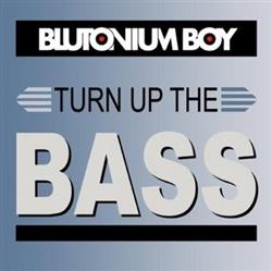 last ned album Blutonium Boy - Turn Up The Bass