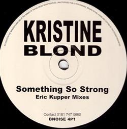 lytte på nettet Kristine Blond - Something So Strong Eric Kupper Mixes