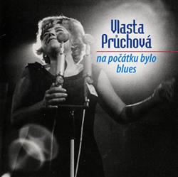 last ned album Vlasta Průchová - Na Počátku Bylo Blues