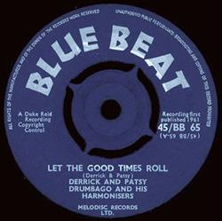 ouvir online Derrick And Patsy, Drumbago And His Harmonisers - Let The Good Times Roll Baby Please Dont Leave Me