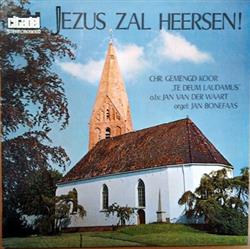 lytte på nettet TeDeum Laudamus, Jan Bonefaas , Conducted by Jan van der Waart - Jezus Zal Heersen