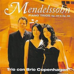 ouvir online Trio con Brio Copenhagen, Mendelssohn - Mendelssohn Piano Trios Op 49 Op 66