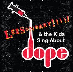 last ned album Lessondary - Lessondary The Kids Sing About Dope
