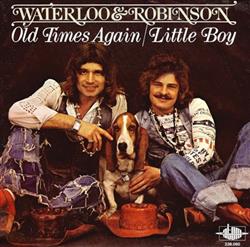 last ned album Waterloo & Robinson - Old Times Again Little Boy