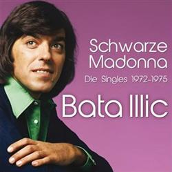 online anhören Bata Illic - Schwarze Madonna Die Singles 1972 1975