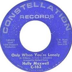 descargar álbum Holly Maxwell - Only When Youre Lonely Let Him Go For Himself