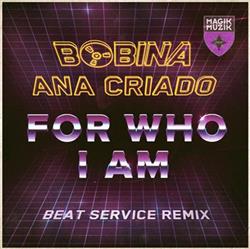 online anhören Bobina, Ana Criado - For Who I Am Beat Service Remix