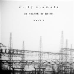 Album herunterladen Willy Stamati - In Search Of Noise Part 1