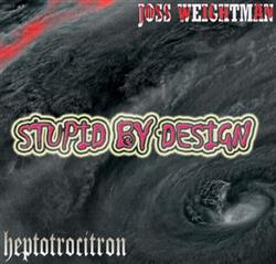 online luisteren Heptotrocitron & Joss Weightman - Stupid By Design