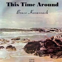Album herunterladen Bruce Kosaveach - This Time Around