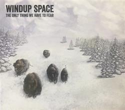 kuunnella verkossa Windup Space - The Only Thing We Have to Fear