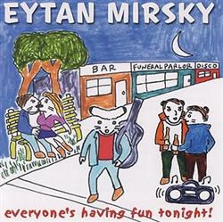 descargar álbum Eytan Mirsky - Everyones Having Fun Tonight