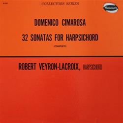 last ned album Domenico Cimarosa Robert VeyronLacroix - 32 Sonatas For Harpsichord