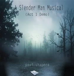 last ned album Paul Shapera - The Slender Man Musical Act 1 Demo