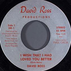 ladda ner album David Ross - I Wish That I Had Loved You Better