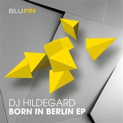 lyssna på nätet DJ Hildegard - Born In Berlin EP