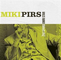 lataa albumi Miki Pirs - Živi Sporo Umri Star