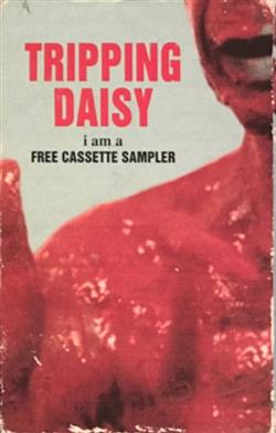 online luisteren Tripping Daisy - I Am A Free Cassette Sampler