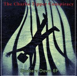 écouter en ligne The Charlie Tipper Conspiracy - Shutters Down EP
