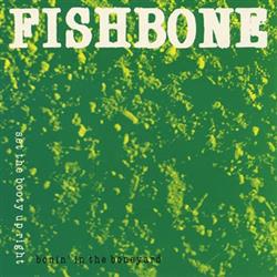 online luisteren Fishbone - Bonin In The Boneyard Set The Booty Up Right