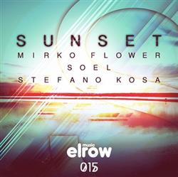 Album herunterladen Mirko Flower Stefano Kosa & Soel - Sunset Ep