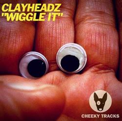 télécharger l'album ClayHeadz - Wiggle It