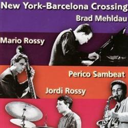 ouvir online Brad Mehldau Mario Rossy Perico Sambeat Jordi Rossy - New York Barcelona Crossing