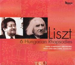 descargar álbum Felix ChiuSen Chen, Taipei Symphony Orchestra - Liszt 6 Hungarian Rhapsodies