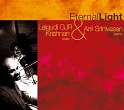 télécharger l'album Lalgudi GJR Krishnan, Anil Srinivasan - Eternal Light