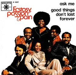 Ecstasy, Passion & Pain - Ask Me Good Things Dont Last Forever