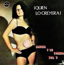 last ned album Javier Y Su Combo - Quien Lo Creyera Vol V