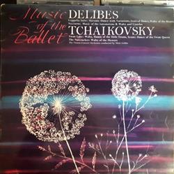 écouter en ligne Léo Delibes, Pyotr Ilyich Tchaikovsky - Music of the Ballet