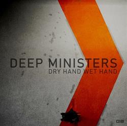 télécharger l'album Deep Ministers - Dry Hand Wet Hand