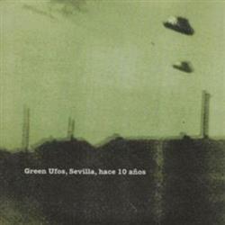 last ned album Various - Green Ufos Sevilla Hace Diez Años