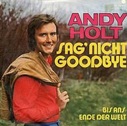 last ned album Andy Holt - Sag Nicht Goodbye