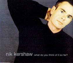 online anhören Nik Kershaw - What Do You Think Of It So Far