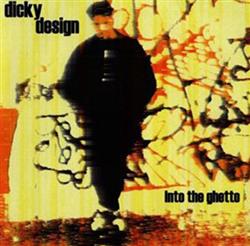 lataa albumi Dicky Design - Into The Ghetto