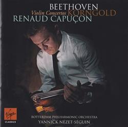 écouter en ligne Beethoven, Korngold, Renaud Capuçon Rotterdam Philharmonic Orchestra, Yannick NézetSéguin - Violin Concertos