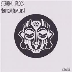 lytte på nettet Stephen J Kroos - Neutro Remixes