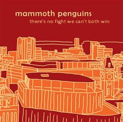 télécharger l'album Mammoth Penguins - Theres No Fight We Cant Both Win