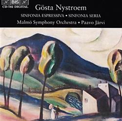 télécharger l'album Gösta Nystroem, Malmö Symphony Orchestra Paavo Järvi - Sinfonia Espressiva Sinfonia Seria